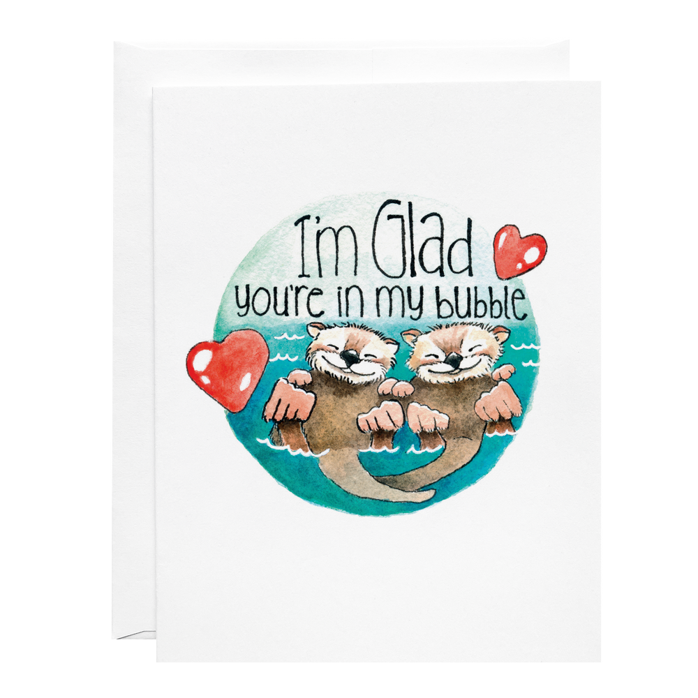 Greeting Card - I'm Glad You're In My Bubble